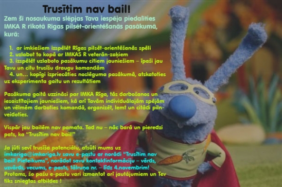 "Trusītim nav bail!"